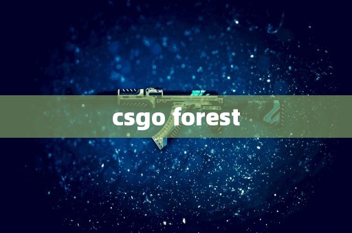 csgo forest