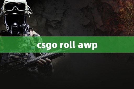 csgo roll awp